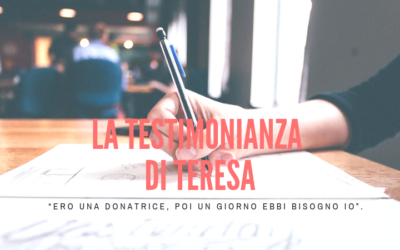 “Ero una donatrice, poi un giorno ebbi bisogno io”. La testimonianza di Teresa.